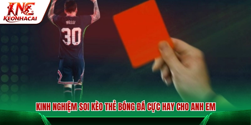 Mẹo soi kèo thẻ bóng đá hiệu quả dành cho anh em cược thủ